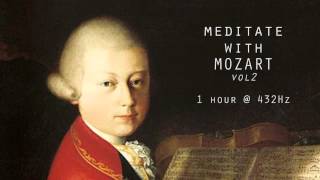 Meditate with Mozart  432Hz Classical Music  Vol 2 [upl. by Suirtimid306]