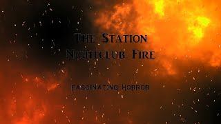 The Station Nightclub Fire  A Short Documentary  Fascinating Horror [upl. by Inilam721]