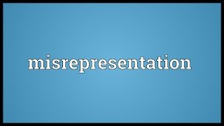 Misrepresentation Meaning [upl. by Ayita]